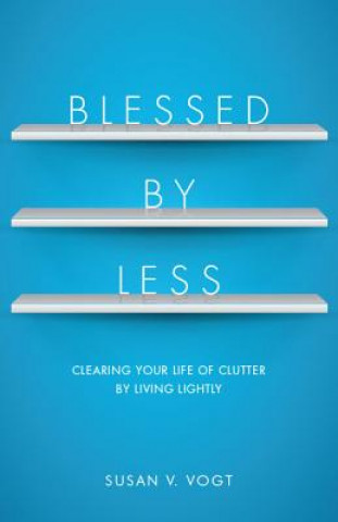 Kniha Blessed By Less Susan V. Vogt