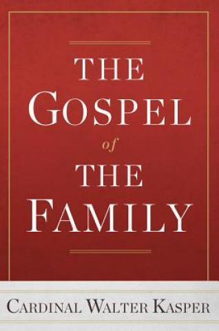 Kniha Gospel of the Family Cardinal Walter Kasper