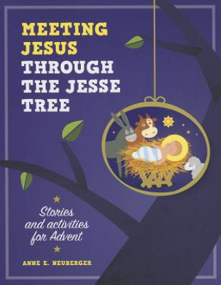 Carte Meeting Jesus Through the Jesse Tree Anne E. Neuberger