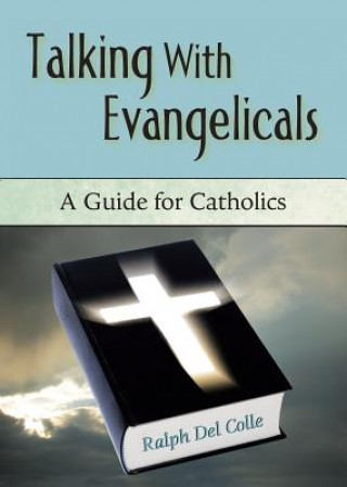Könyv Talking with Evangelicals Ralph Del Colle