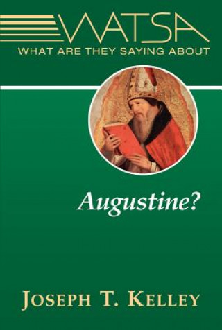 Carte What are They Saying About Augustine? Joseph T. Kelley