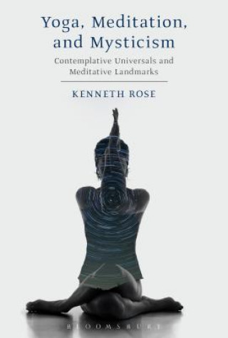 Kniha Yoga, Meditation, and Mysticism ROSE KENNETH