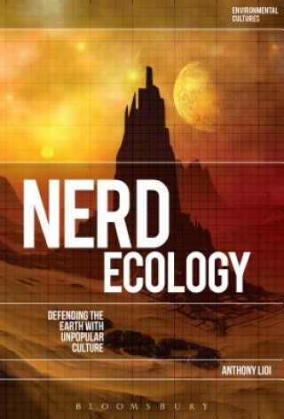 Libro Nerd Ecology: Defending the Earth with Unpopular Culture LIOI ANTHONY