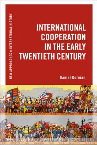 Carte International Cooperation in the Early Twentieth Century Daniel (University of Waterloo Gorman