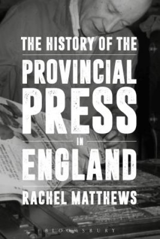 Carte History of the Provincial Press in England MATTHEWS RACHEL