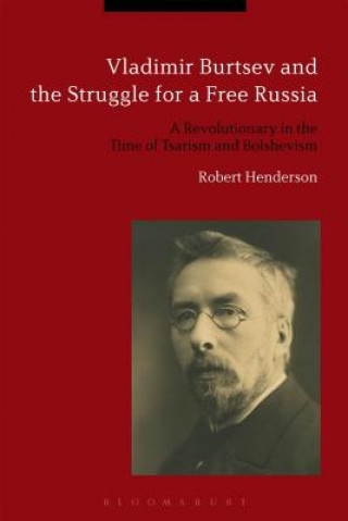 Książka Vladimir Burtsev and the Struggle for a Free Russia HENDERSON ROBERT