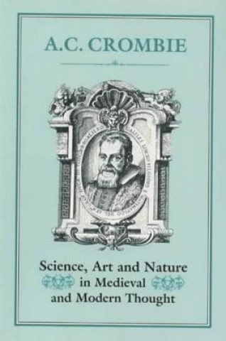 Könyv Science, Art and Nature in Medieval and Modern Thought A.C. Crombie