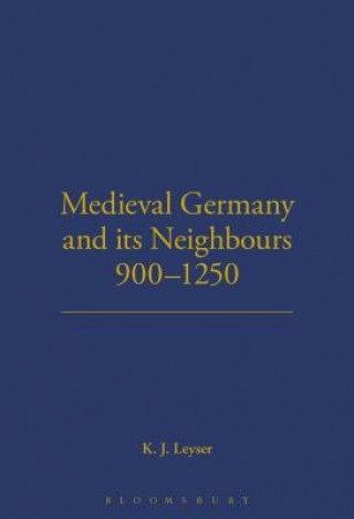 Kniha Medieval Germany and its Neighbours, 900-1250 K.J. Leyser