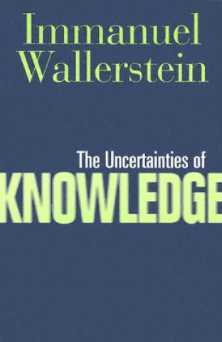 Książka Uncertainties Of Knowledge Immanuel Wallerstein