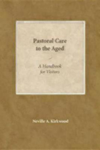 Książka Pastoral Care to the Aged Neville A. Kirkwood