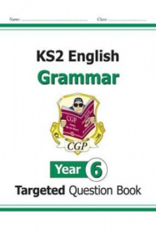 Carte New KS2 English Year 6 Grammar Targeted Question Book (with Answers) CGP Books