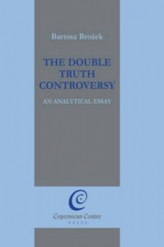 Carte Double Truth Controversy: An Analytical Essay BARTOSZ BROZEK