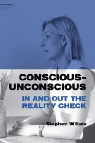 Könyv Conscious - Unconscious: in and Out the Reality Check Astrid Wege