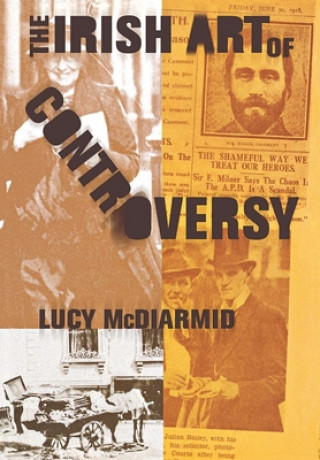 Könyv Irish Art of Controversy Lucy McDiarmid