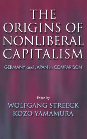 Kniha Origins of Nonliberal Capitalism Wolfgang Streeck