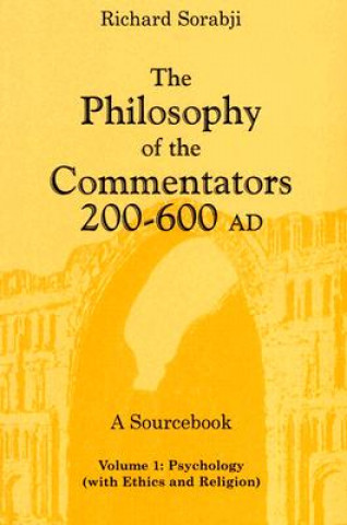 Könyv Philosophy of the Commentators, 200-600 AD, A Sourcebook Richard Sorabji