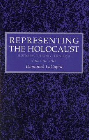 Carte Representing the Holocaust Dominick LaCapra