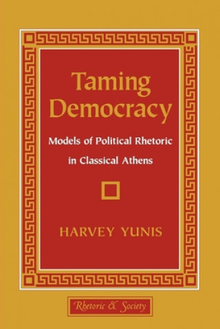 Kniha Taming Democracy Harvey Yunis