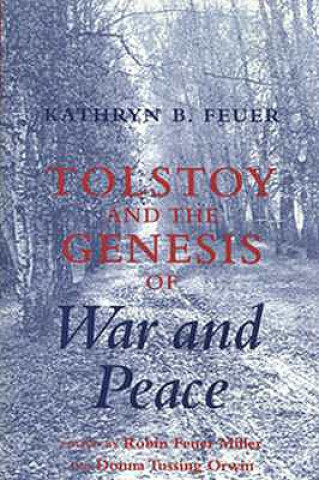 Carte Tolstoy and the Genesis of "War and Peace" Katherine B. Feuer