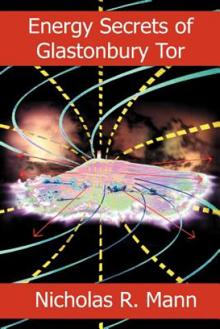 Könyv Energy Secrets of Glastonbury Tor Nicholas R. Mann
