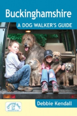 Könyv Buckinghamshire: A Dog Walker's Guide Debbie Kendall