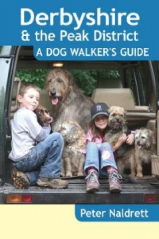 Carte Derbyshire & the Peak District - a Dog Walker's Guide Peter Naldrett