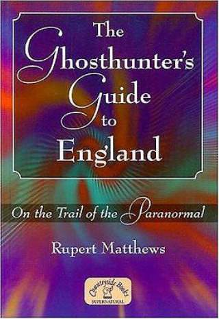 Книга Ghosthunter's Guide to England Rupert Matthews