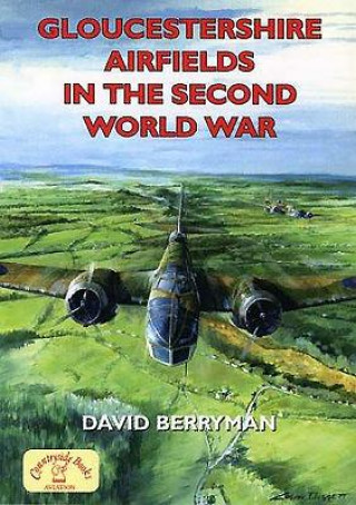 Книга Gloucestershire Airfields in the Second World War David Berryman