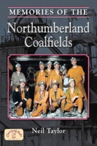 Книга Memories of the Northumberland Coalfields Neil Taylor