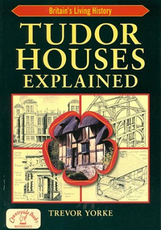 Kniha Tudor Houses Explained Trevor York