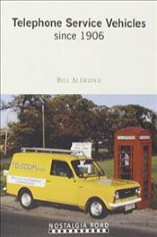 Könyv TELEPHONE SERVICE VEHICLES SINCE 1906 BILL ALDRIDGE