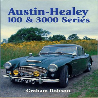 Kniha Austin-Healy 100 & 3000 Series Graham Robson