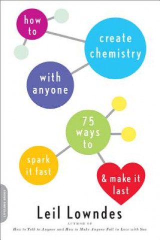 Kniha How to Create Chemistry with Anyone Leil Lowndes