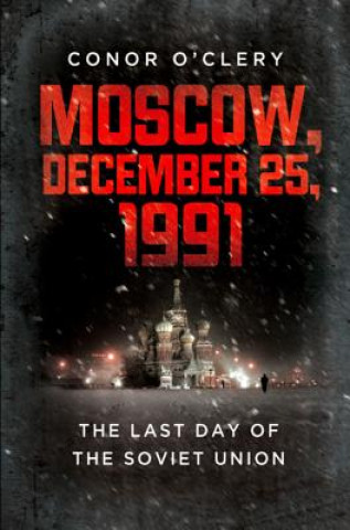 Carte Moscow, December 25, 1991 Conor O'Clery