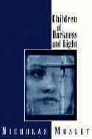 Carte Children of Darkness and Light Nicholas Mosley