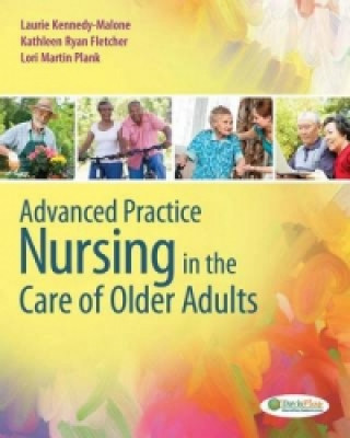 Kniha Advanced Practice Nursing in the Care of Older Adults Laurie Kennedy-Malone