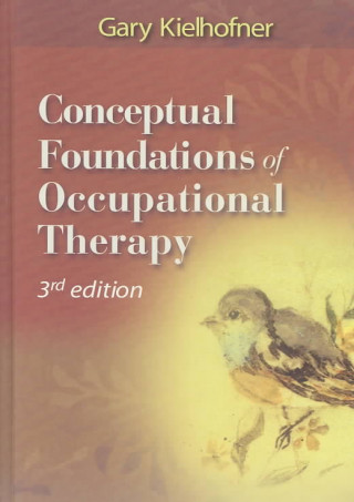 Könyv Conceptual Foundations of Occupational Therapy Gary Kielhofner