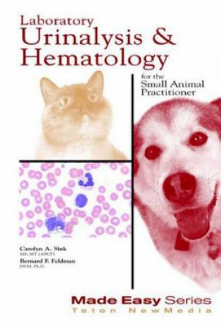 Könyv Laboratory Urinalysis and Hematology for the Small Animal Practitioner Bernard Feldman