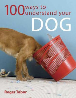 Könyv 100 Ways to Understand Your Dog Roger Tabor