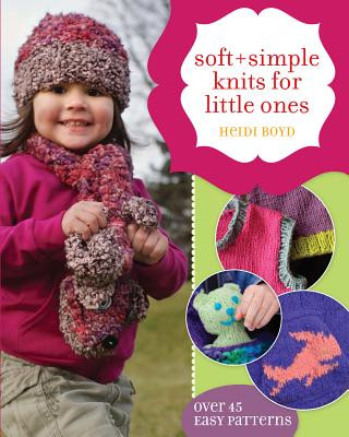 Kniha Soft + Simple Knits for Little Ones Heidi Boyd