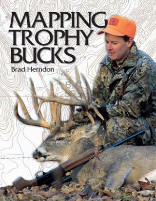 Kniha Mapping Trophy Bucks Brad Herndon