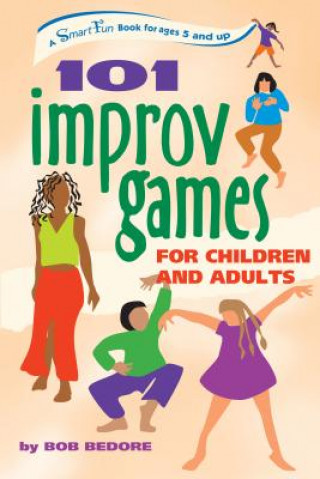 Kniha 101 Improv Games for Children and Adults Bob Bedore