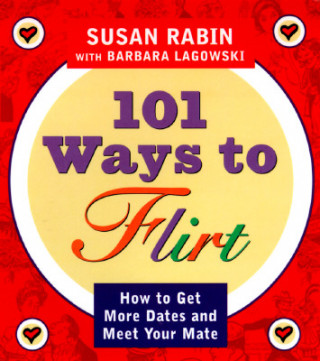 Kniha 101 Ways to Flirt Susan Rabin