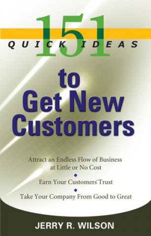 Knjiga 151 Quick Ideas to Get New Customers Jerry R. Wilson