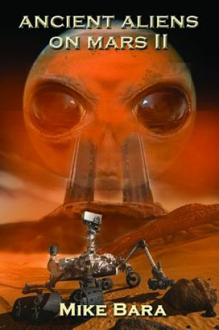 Książka Ancient Aliens on Mars II Mike Bara