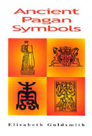 Knjiga Ancient Pagan Symbols Elisabeth Goldsmith