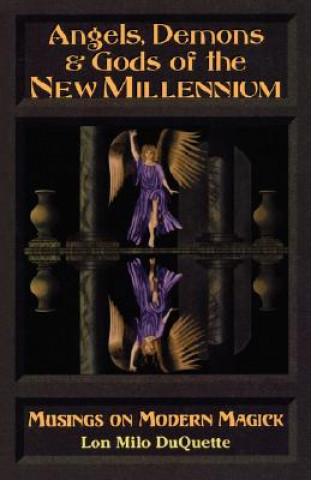 Könyv Angels, Demons and Gods of the New Millennium Lon Milo DuQuette