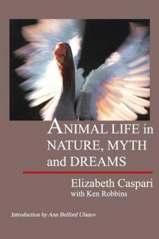 Carte Animal Life in Nature, Myth and Dreams Elizabeth Caspari