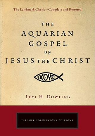 Kniha Aquarian Gospel of Jesus the Christ Levi H. Dowling