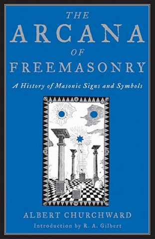 Kniha Arcana of Freemasonry Albert Churchward